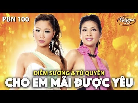 Diễm Sương & Tú Quyên - Cho Em Mãi Được Yêu (Lời Việt: Khúc Lan) PBN 100
