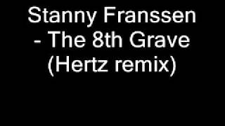 Stanny Franssen   The 8th Grave Hertz remix