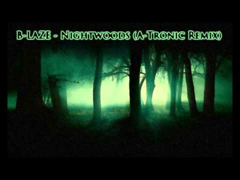 B-LAZE - Nightwoods (A-Tronic Remix)