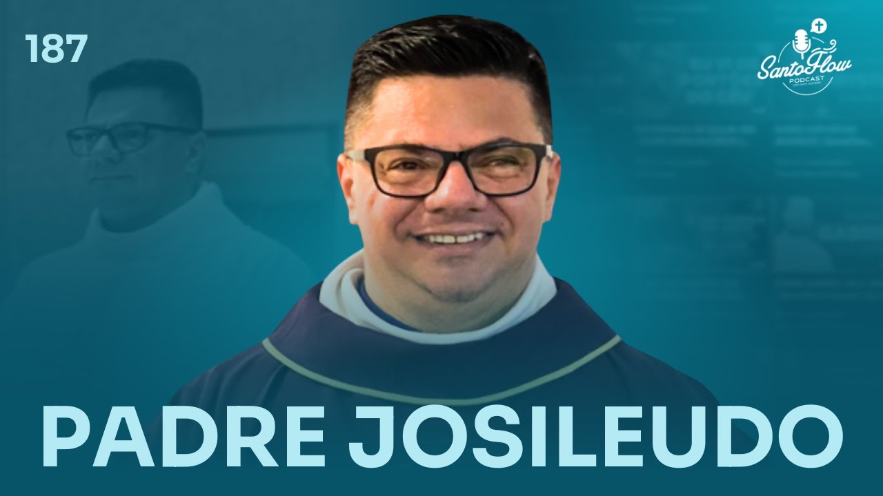 PADRE JOSILEUDO | SantoFlow Podcast #187