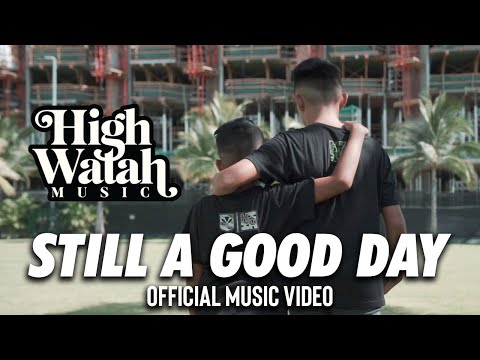 High Watah - Still A Good Day (Official Music Video)