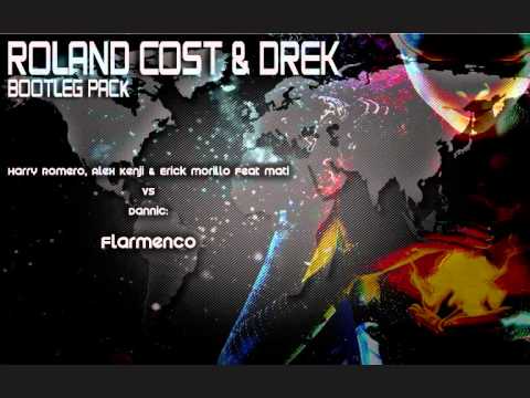 Harry Romero, Alex Kenji & Erick Morillo feat. Mati vs Dannic-Flarmenco(Roland Cost & Drek Bootleg)