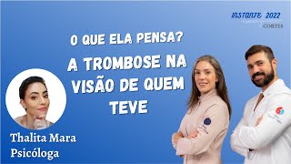 O Que  Trombose e a Viso de Quem Teve (Com a Psicloga Thalita Mara)