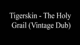 Tigerskin - The Holy Grail (Vintage Dub)