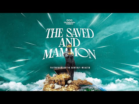 THE SAVED AND MAMMON | SUNDAY SERVICE | 26TH OCT 2025 | CELEBRATION CHURCH INTL