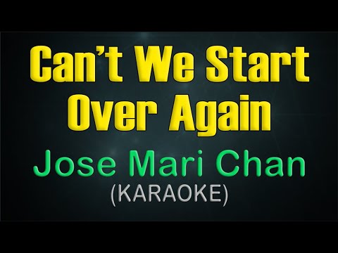 CAN'T WE START OVER AGAIN / KARAOKE - Jose Mari Chan