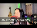 SO MANY QUESTION-AILA SANTOS