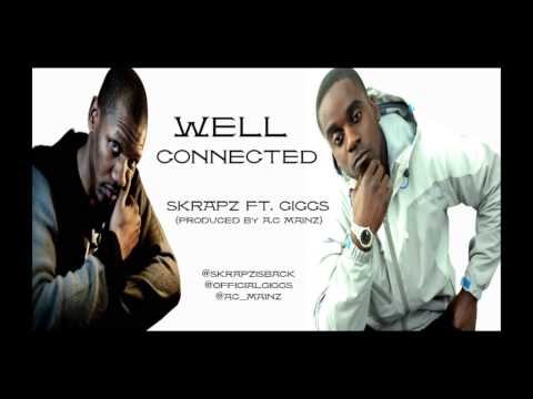 SKRAPZ FT. GIGGS - WELL CONNECTED [PRODUCED BY A.C MAINZ]
