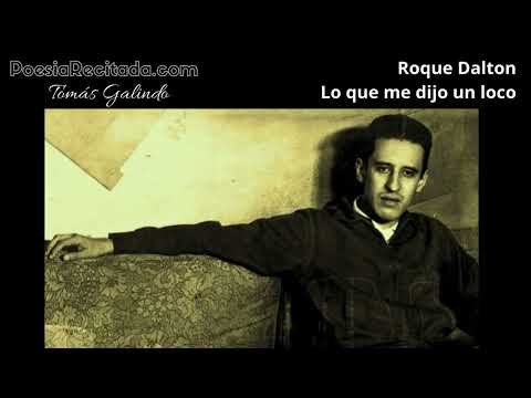 Roque Dalton - Lo que me dijo un loco