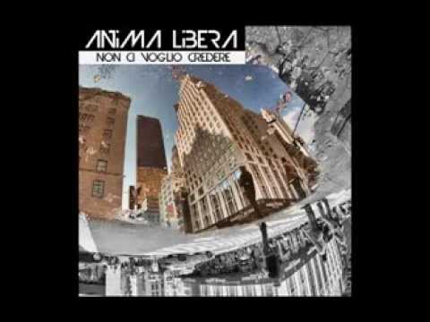 ANiMA LiBERA - Non ci voglio credere