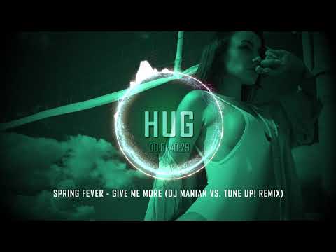 Spring Fever - Give Me More (DJ Manian vs. Tune Up! Remix)