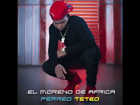 El Moreno De Africa - Perreo Teteo