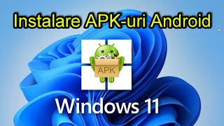 Aplicații Android APK pe Windows 11