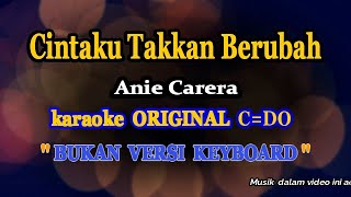 Download lagu CINTAKU TAK KAN BERUBAH -  Anie Carera - KARAOKE ORIGINAL mp3