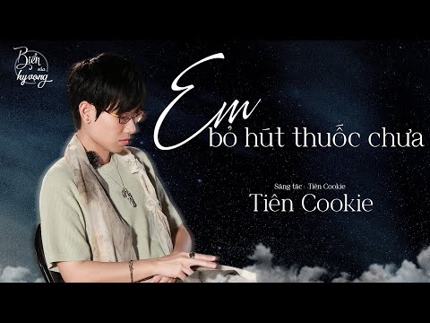 "Người mà anh yêu anh còn chia tay được theo em thuốc lá đã là gì..." | Tiên Cookie