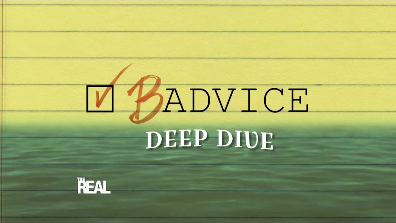 Badvice Deep Dive