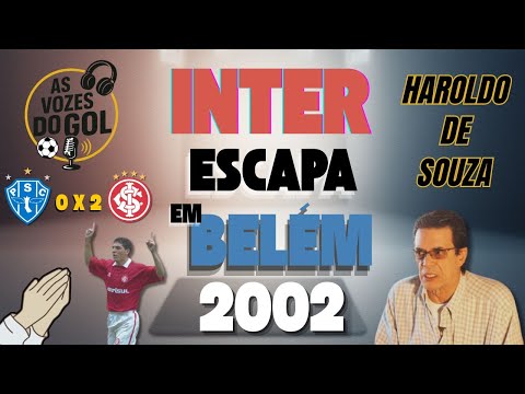 Paysandu 0 x 2 Internacional (2002) - Haroldo narrates the goals that brought relief to Internaci...