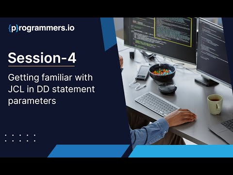 Session-4: Getting familiar with JCL in DD statement parameters.