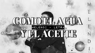 MELENDI - COMO EL AGUA Y EL ACEITE | LETRA | LYRICS