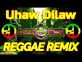 UHAW - DILAW ( REGGAE MIX ) FT, DJ RAFZKIE REGGAE REMIX