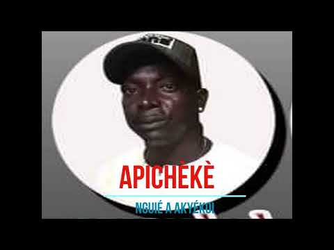 Apichèkè -  Nguié A Akyékoi
