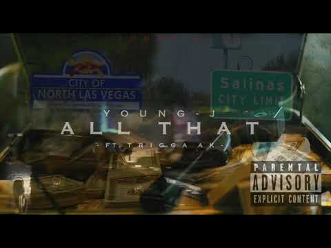 All That -  Young J Ft  Trigga AK