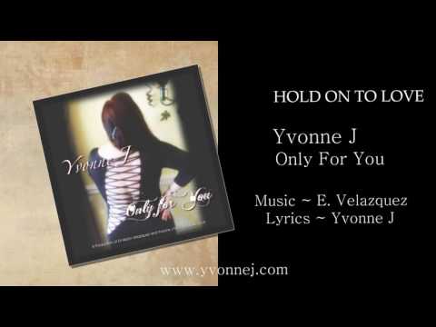 HOLD ON TO LOVE ~ YVONNE J