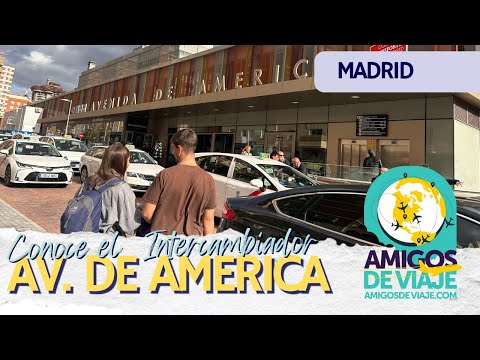 Conheça o INTERCAMBIADOR AVENIDA DE AMÉRICA em Madrid | AMIGOS DE VIAJE