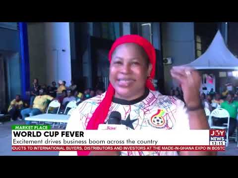 World Cup Fever: Excitement drives business boom across the country | The Market Place (19-6-26)