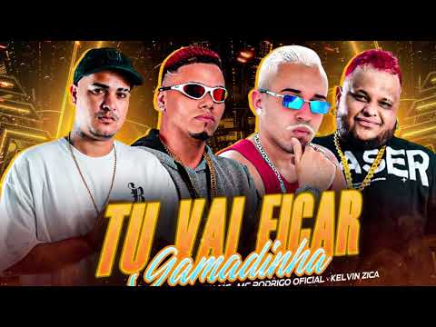 MC RODRIGO OFICIAL, TINHO DO COQUE, THALLYSON MC, KELVIN ZICA - TU VAI FICAR GAMADINHA