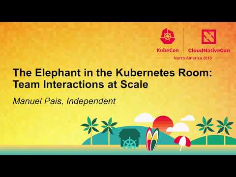 The Elephant in the Kubernetes Room: Team Interactions at Scale - Manuel Pais, Independent