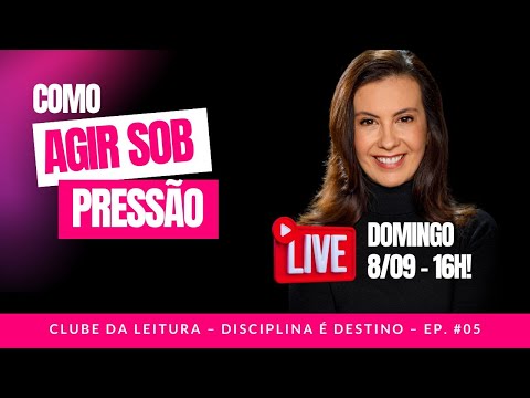 Como agir sob pressão – Clube da leitura – Disciplina é Destino – Ep.#05
