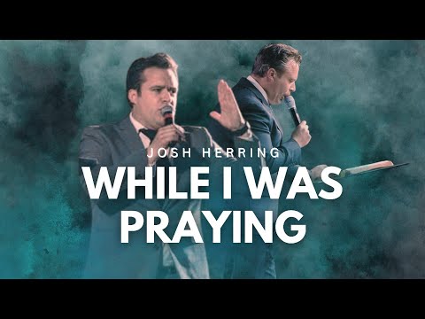 Josh Herring - WHILE I WAS PRAYING