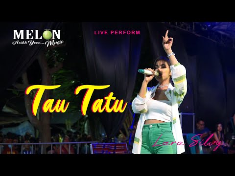 TAU TATU - Lara Silvy feat Melon Music (Live Situbondo)