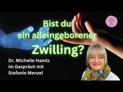 Bist du ein alleingeborener Zwilling? Dr. Michelle Haintz im Gespräch mit Stefanie Menzel
