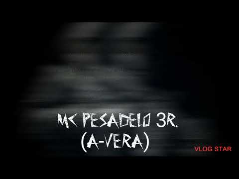 MC Pesadelo 3R; música (A-vera)