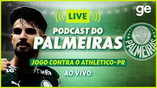 AO VIVO! GE PALMEIRAS ANALISA DUELO CONTRA O ATHLETICO-PR PELO BRASILEIRÃO #podcast | ge.globo