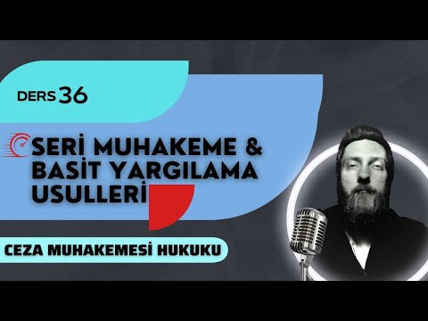 36) CEZA MUHAKEMESİ HUKUKU - SERİ MUHAKEME & BASİT YARGILAMA USULÜ - 2023 / 2024 GÜNCEL