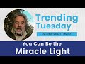You Can Be The Miracle Light
