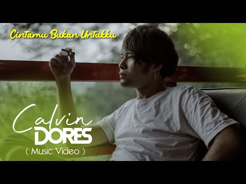 CALVIN DORES - CINTAMU BUKAN UNTUKKU (OFFICIAL MUSIC VIDEO)