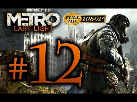 Metro Last Light - Walkthrough Part 12 [1080p HD] - No Commentary