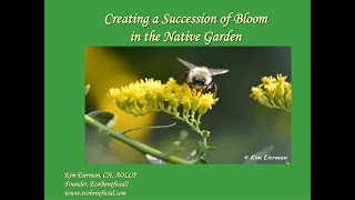Kim Eierman - Planting For Successful Blooms In The Native Garden