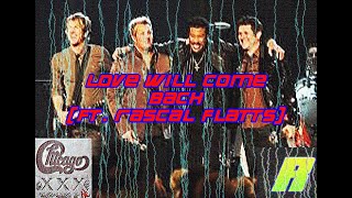 Chicago- Love Will Come Back (ft. Rascal Flatts)