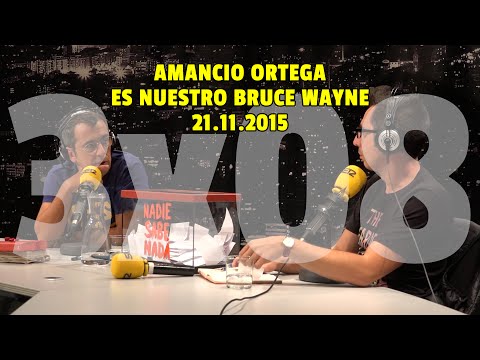 NADIE SABE NADA 3x08 | Amancio Ortega es nuestro Bruce Wayne