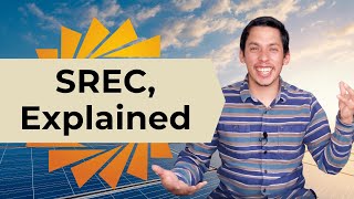 SRECs (Solar Renewable Energy Credits), Explained