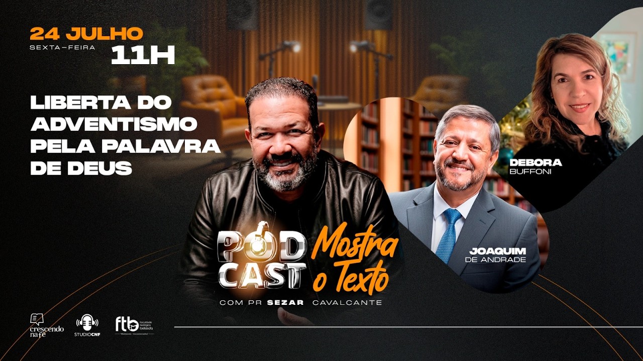 LIBERTA DO ADVENTISMO PELA PALAVRA DE DEUS - DEBORA BUFFONI, JOAQUIM DE ANDRADE E SEZAR  - 24/07/26
