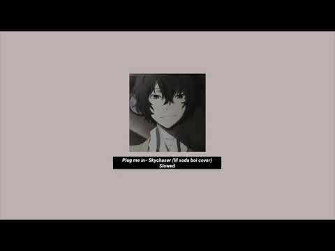 Plug me in- Skychaser (lil Soda boy cover)  ( S L O W E D )