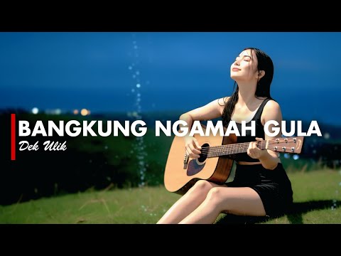 BANGKUNG NGAMAH GULA - DEK ULIK [VERSI GEK AI]