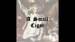 A Small Cigar