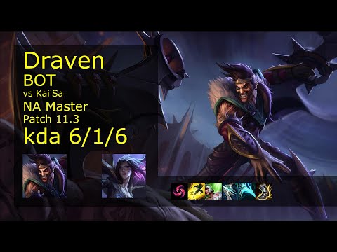 Draven ADC vs Kai'Sa - NA Master 6/1/6 Patch 11.3 Gameplay
